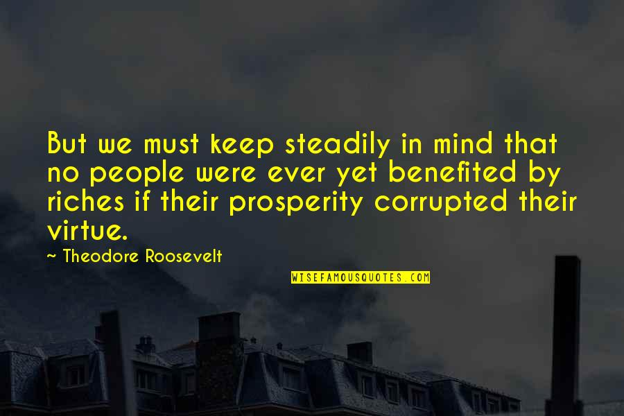 Napravim To Quotes By Theodore Roosevelt: But we must keep steadily in mind that