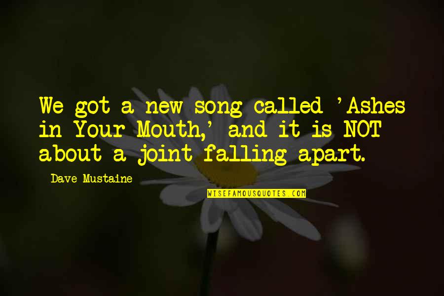 Napravnik Youtube Quotes By Dave Mustaine: We got a new song called 'Ashes in