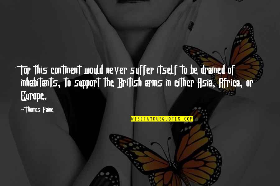 Napraznic Planta Quotes By Thomas Paine: For this continent would never suffer itself to Napraznic Planta Quotes By Thomas Paine: For this continent would never suffer itself to