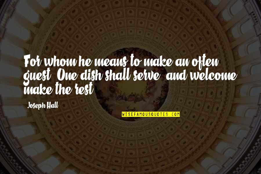 Napraznic Quotes By Joseph Hall: For whom he means to make an often Napraznic Quotes By Joseph Hall: For whom he means to make an often