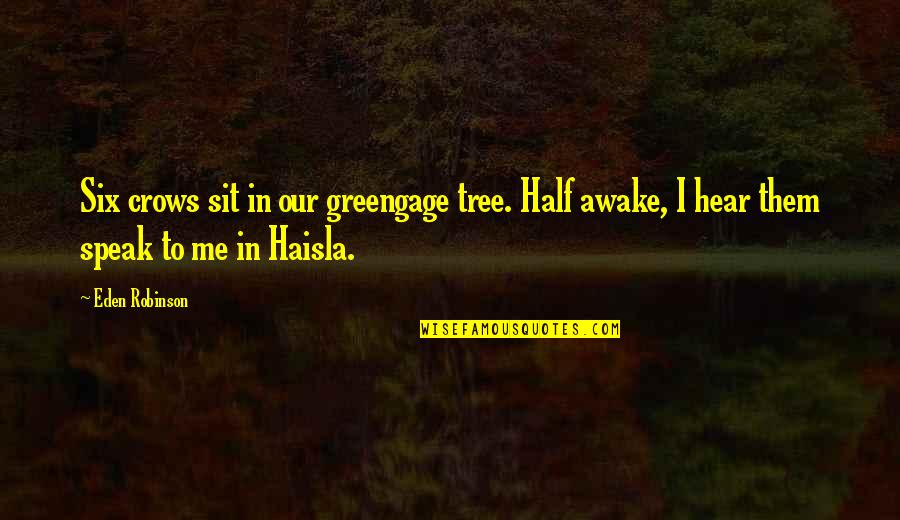 Napredna Srpska Quotes By Eden Robinson: Six crows sit in our greengage tree. Half