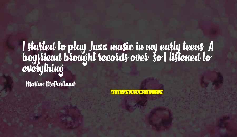 Napredna Stranka Quotes By Marian McPartland: I started to play Jazz music in my Napredna Stranka Quotes By Marian McPartland: I started to play Jazz music in my