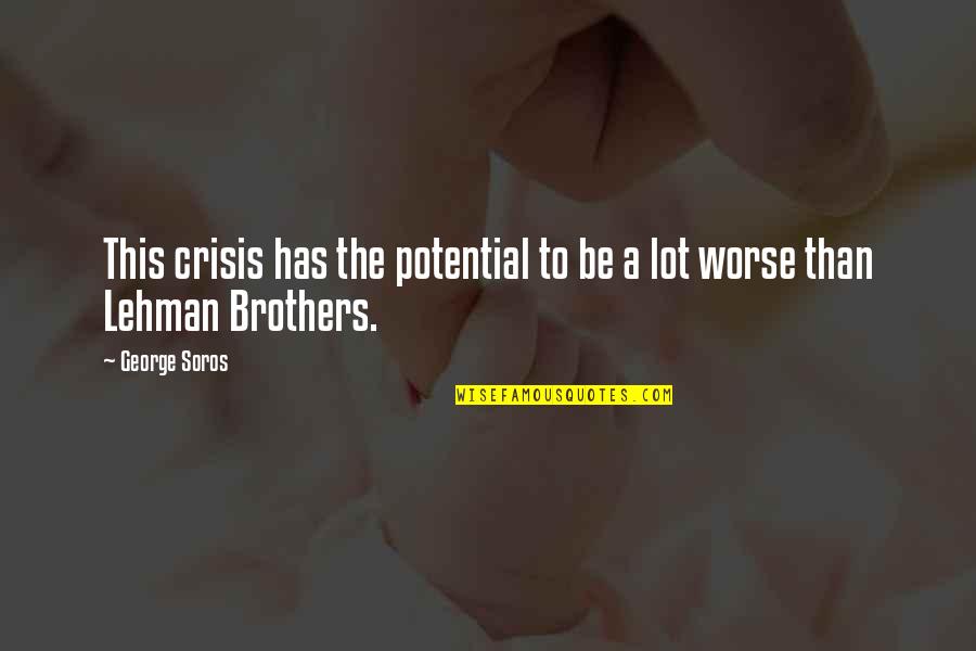 Naprijed Sinhronizovan Quotes By George Soros: This crisis has the potential to be a