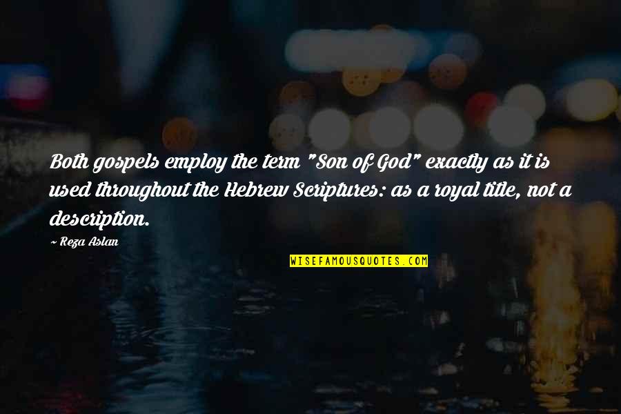 Naprijed Sinhronizovan Quotes By Reza Aslan: Both gospels employ the term "Son of God" Naprijed Sinhronizovan Quotes By Reza Aslan: Both gospels employ the term "Son of God"
