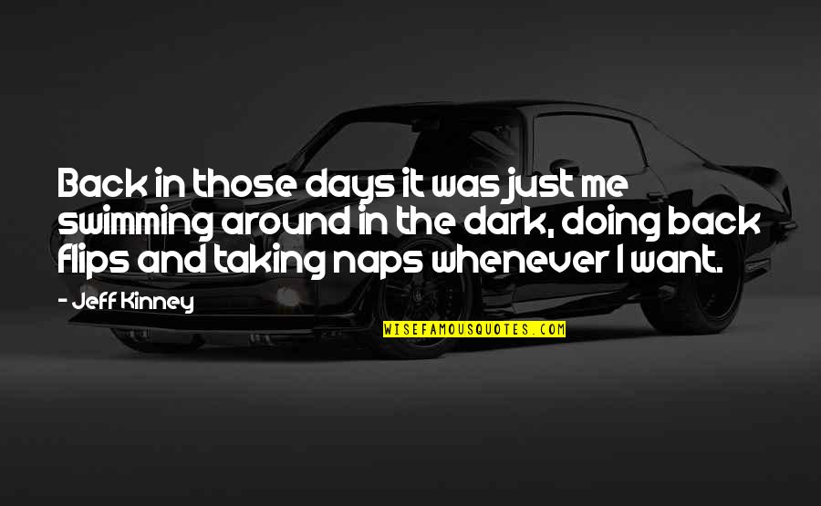 Naps Quotes By Jeff Kinney: Back in those days it was just me