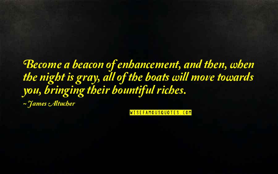 Napsugaras Quotes By James Altucher: Become a beacon of enhancement, and then, when