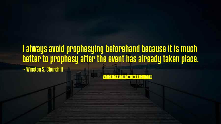 Naqshband Quotes By Winston S. Churchill: I always avoid prophesying beforehand because it is