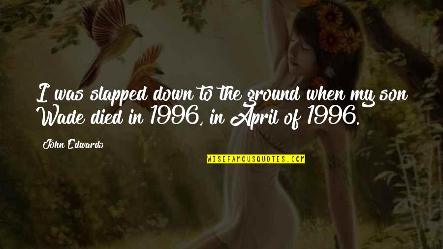 Naqshbandi Order Quotes By John Edwards: I was slapped down to the ground when