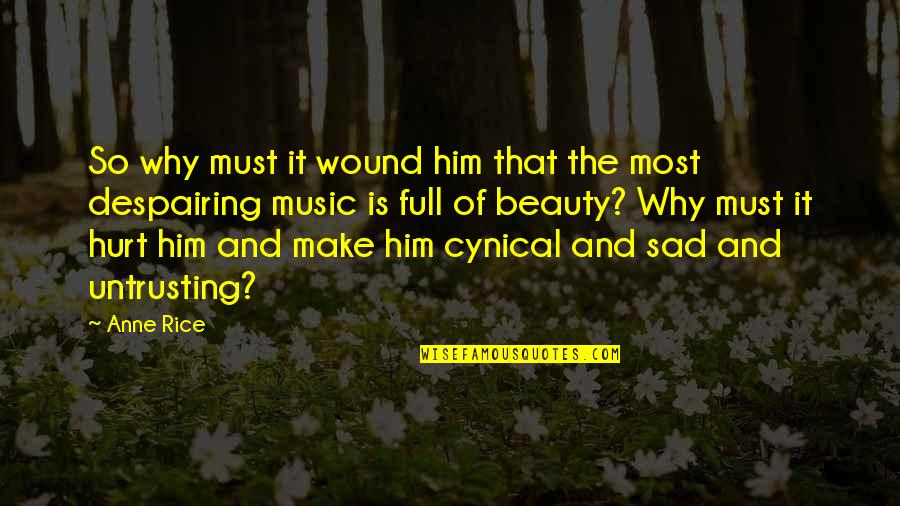 Naquib Al Attas Quotes By Anne Rice: So why must it wound him that the