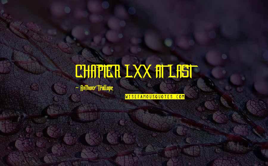 Naqvi Brothers Quotes By Anthony Trollope: CHAPTER LXX AT LAST Naqvi Brothers Quotes By Anthony Trollope: CHAPTER LXX AT LAST