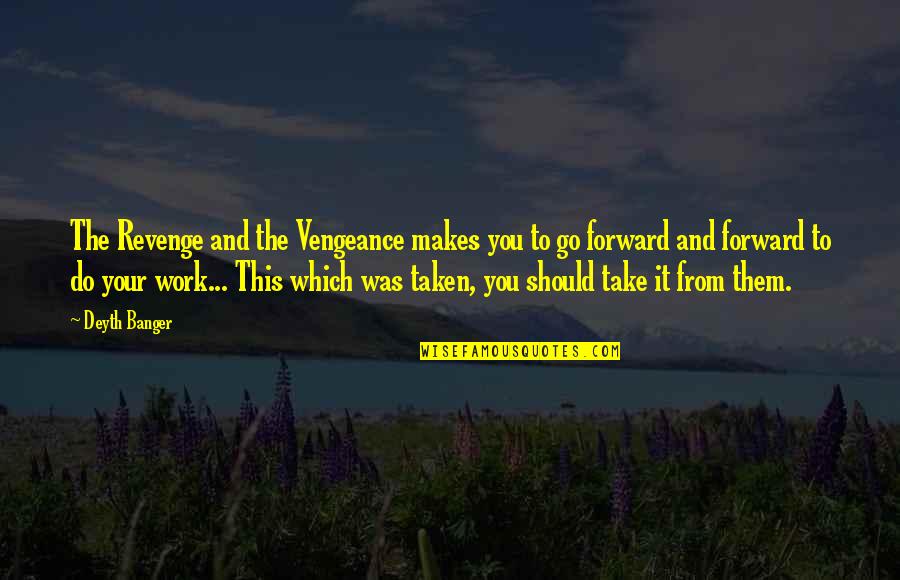 Nar Anon Just For Today Quotes By Deyth Banger: The Revenge and the Vengeance makes you to