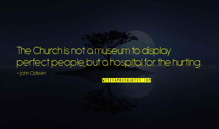 Naral Quotes By John Osteen: The Church is not a museum to display
