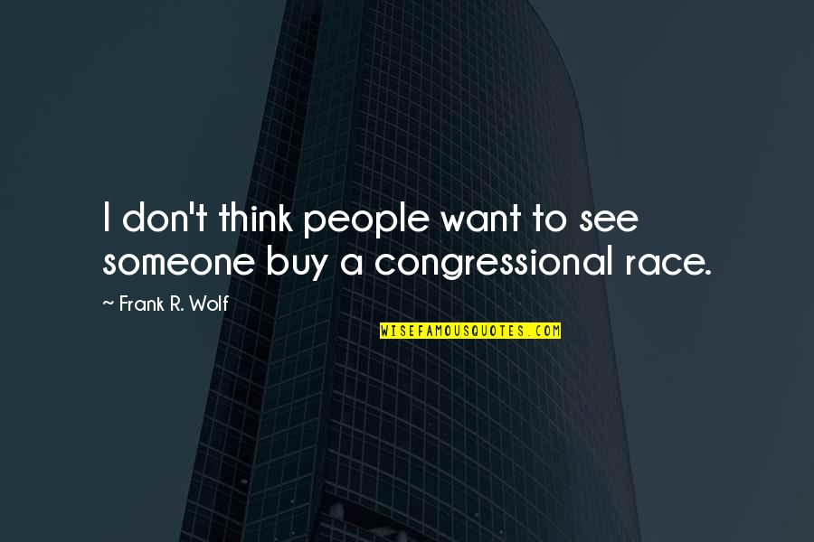 Naralex Quotes By Frank R. Wolf: I don't think people want to see someone