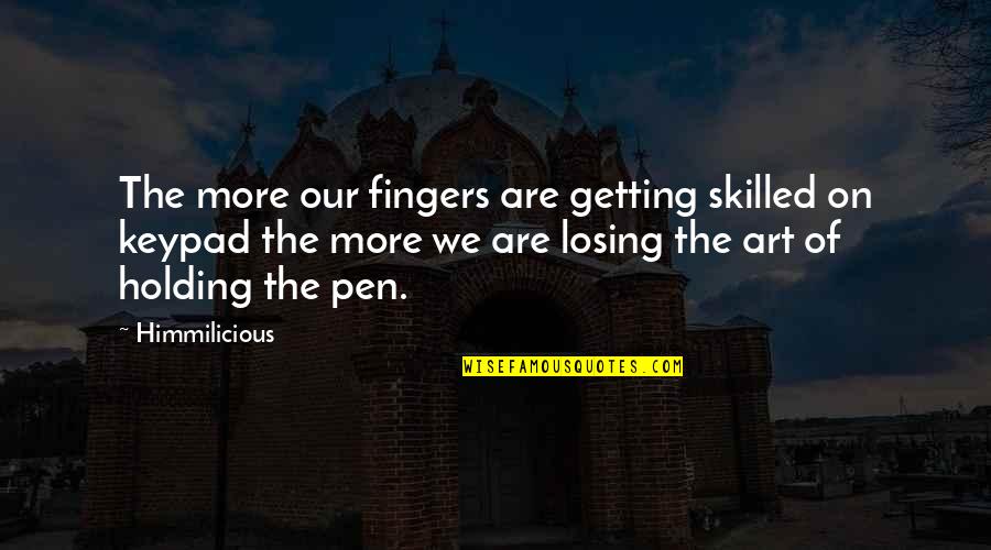 Naranjas De La Quotes By Himmilicious: The more our fingers are getting skilled on
