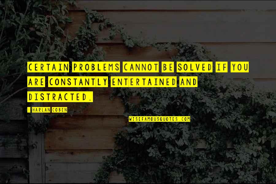 Naranjo Quotes By Harlan Coben: Certain problems cannot be solved if you are