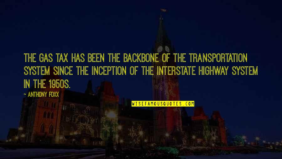 Narasimha Quotes By Anthony Foxx: The gas tax has been the backbone of