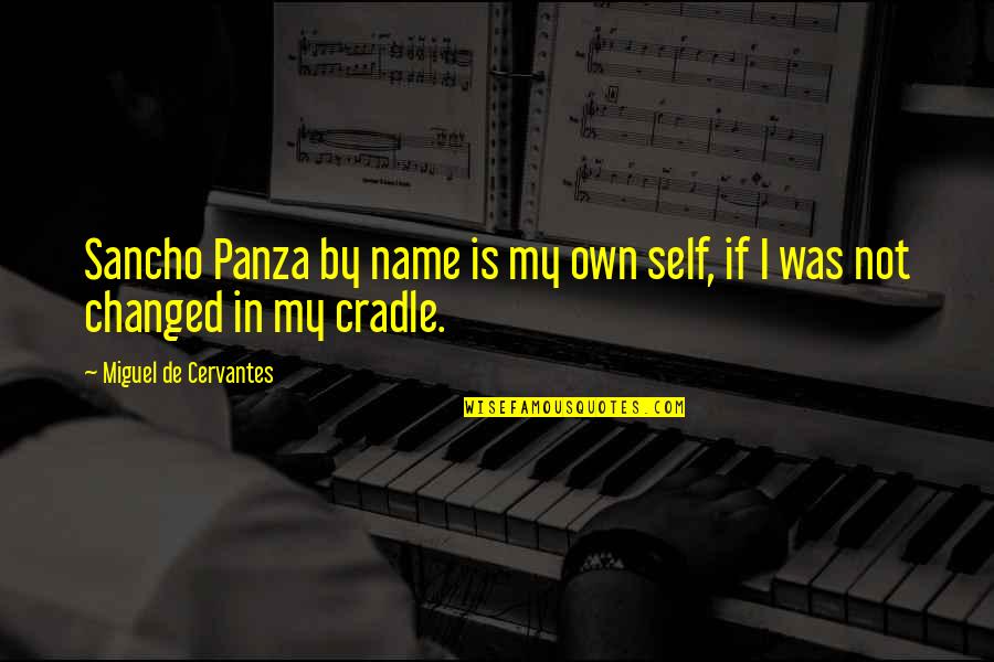 Narasimham Police Quotes By Miguel De Cervantes: Sancho Panza by name is my own self, Narasimham Police Quotes By Miguel De Cervantes: Sancho Panza by name is my own self,