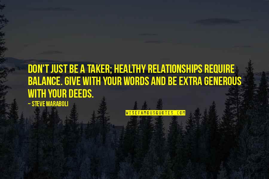 Naratives Quotes By Steve Maraboli: Don't just be a taker; healthy relationships require