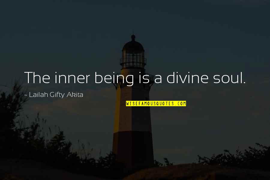 Narayan Maharaj Quotes By Lailah Gifty Akita: The inner being is a divine soul.