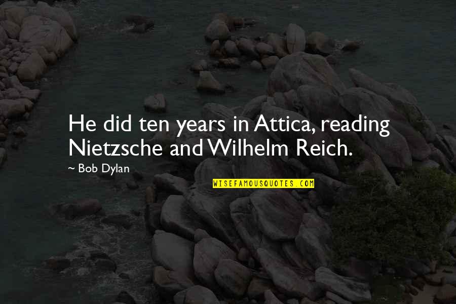 Naraz Love Quotes By Bob Dylan: He did ten years in Attica, reading Nietzsche