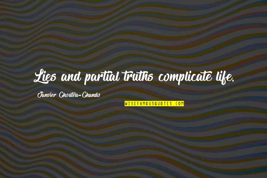 Narcicssist Quotes By Janvier Chouteu-Chando: Lies and partial truths complicate life. Narcicssist Quotes By Janvier Chouteu-Chando: Lies and partial truths complicate life.
