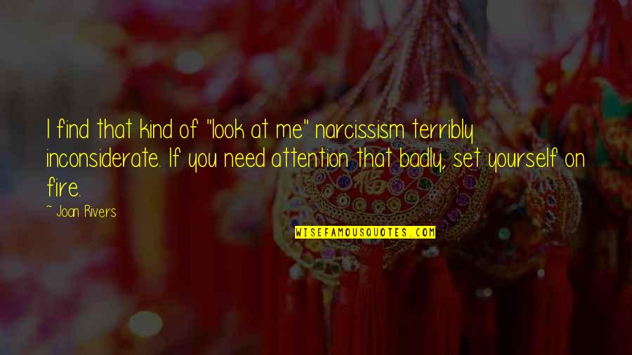 Narcissism Quotes By Joan Rivers: I find that kind of "look at me"