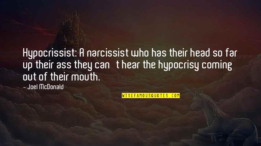 Narcissism Quotes By Joel McDonald: Hypocrissist: A narcissist who has their head so