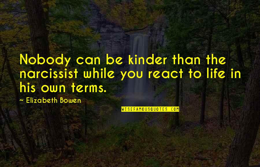 Narcissist Ex Quotes By Elizabeth Bowen: Nobody can be kinder than the narcissist while Narcissist Ex Quotes By Elizabeth Bowen: Nobody can be kinder than the narcissist while