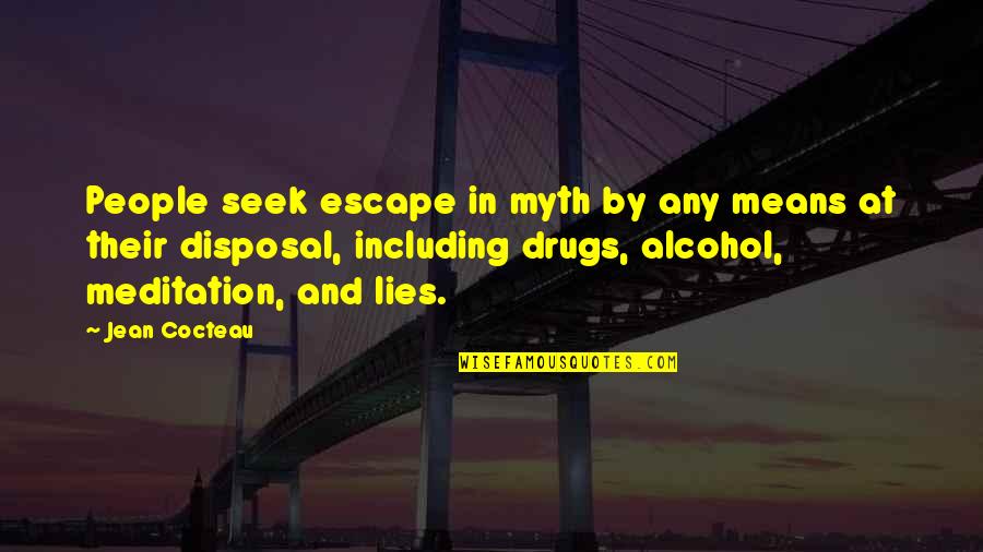 Narcissist Household Quotes By Jean Cocteau: People seek escape in myth by any means