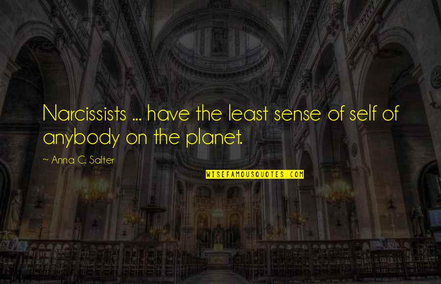 Narcissist Quotes By Anna C. Salter: Narcissists ... have the least sense of self