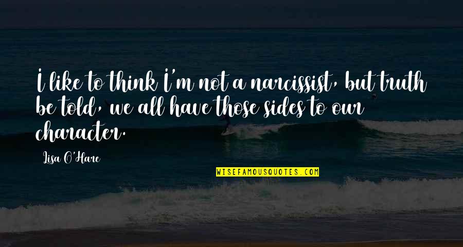 Narcissist Quotes By Lisa O'Hare: I like to think I'm not a narcissist,