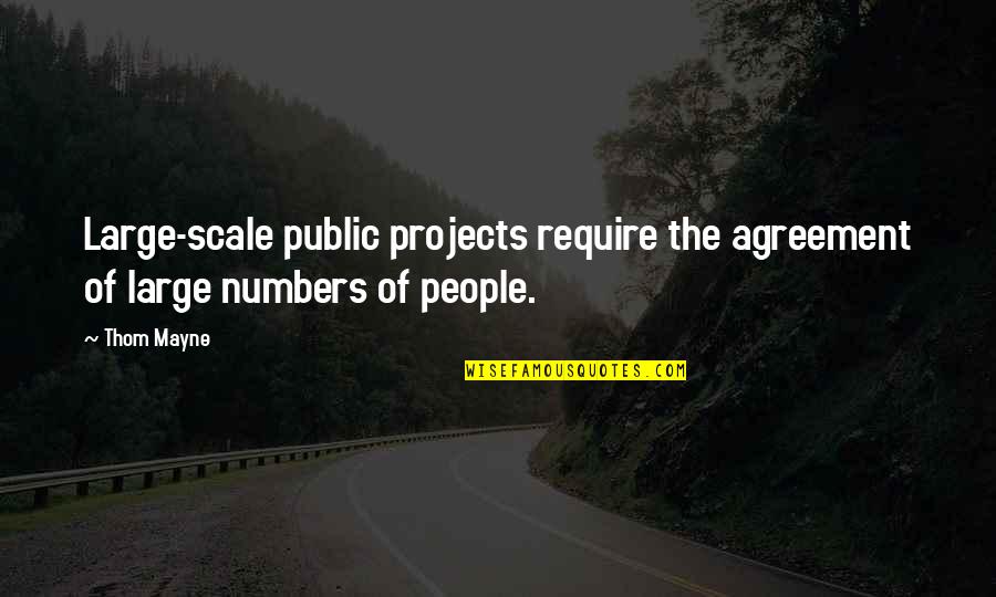 Narcissist Rebuke Quotes By Thom Mayne: Large-scale public projects require the agreement of large