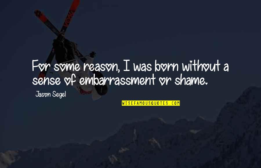 Narcissist Wife Quotes By Jason Segel: For some reason, I was born without a