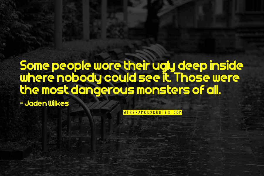 Narcissistic Mothers Quotes By Jaden Wilkes: Some people wore their ugly deep inside where