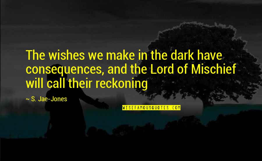 Narcissistic Relationship Quotes By S. Jae-Jones: The wishes we make in the dark have
