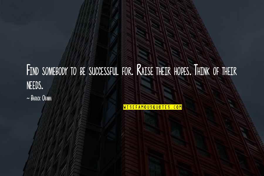 Narcissistic Supply Quotes By Barack Obama: Find somebody to be successful for. Raise their