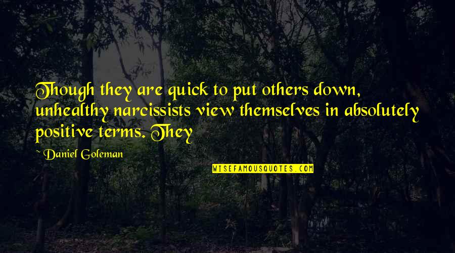 Narcissists Quotes By Daniel Goleman: Though they are quick to put others down,