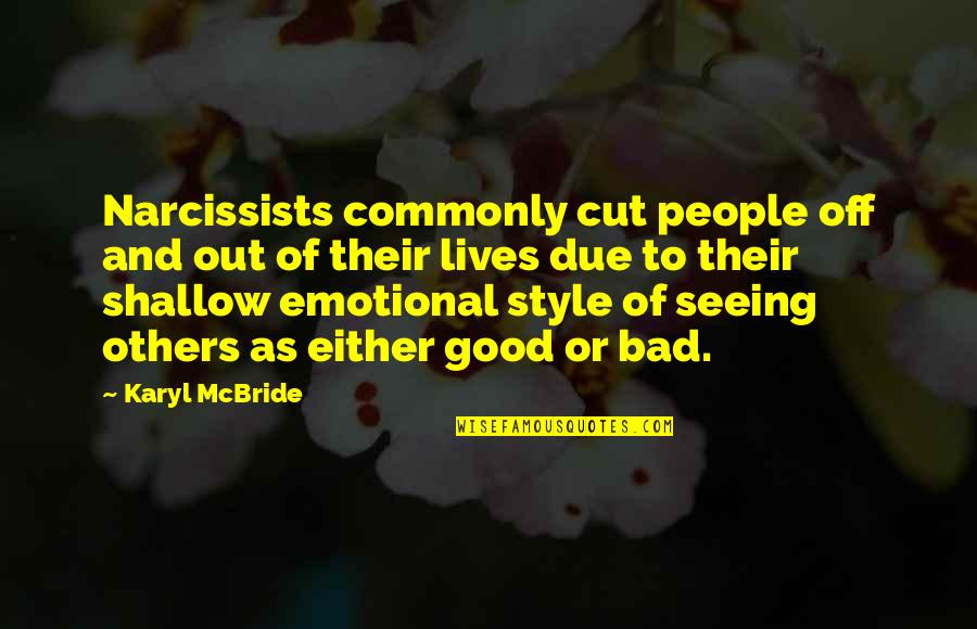 Narcissists Quotes By Karyl McBride: Narcissists commonly cut people off and out of