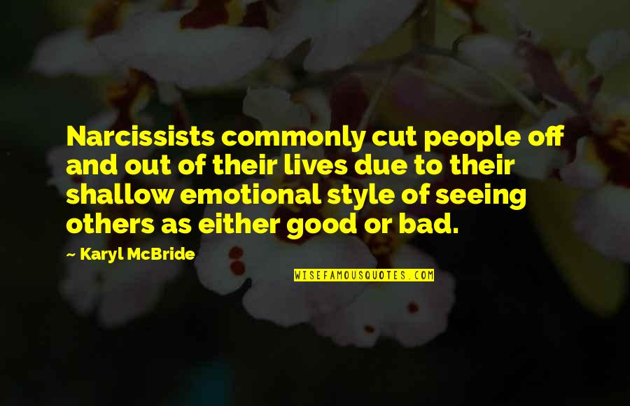 Narcissists Quotes By Karyl McBride: Narcissists commonly cut people off and out of Narcissists Quotes By Karyl McBride: Narcissists commonly cut people off and out of