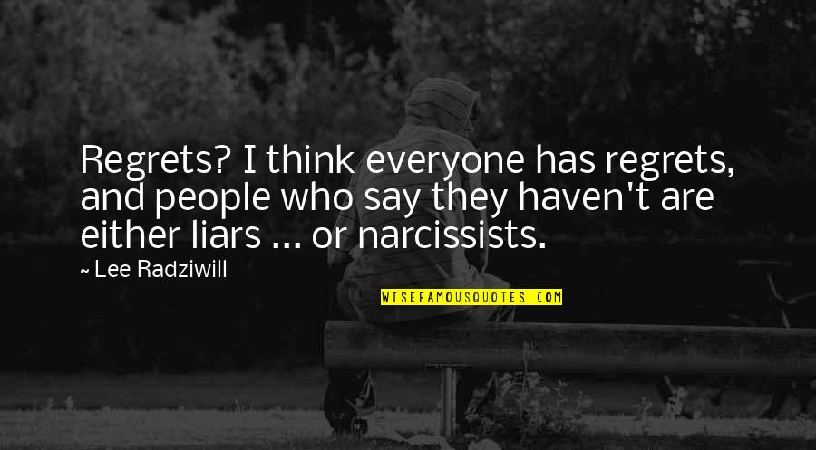 Narcissists Quotes By Lee Radziwill: Regrets? I think everyone has regrets, and people