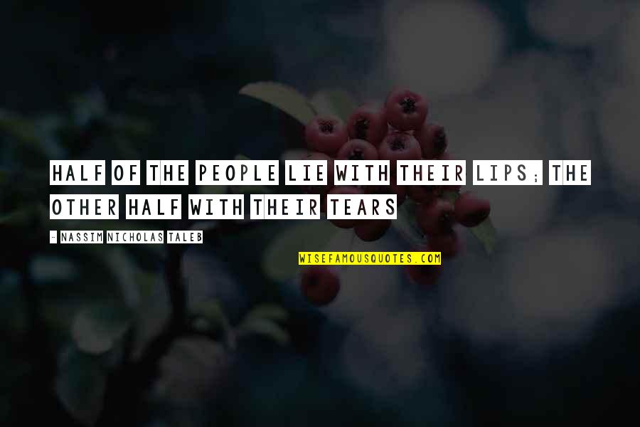 Narcissists Quotes By Nassim Nicholas Taleb: Half of the people lie with their lips; Narcissists Quotes By Nassim Nicholas Taleb: Half of the people lie with their lips;