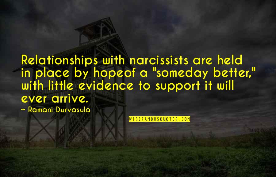 Narcissists Quotes By Ramani Durvasula: Relationships with narcissists are held in place by Narcissists Quotes By Ramani Durvasula: Relationships with narcissists are held in place by