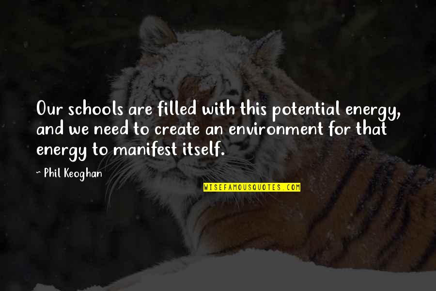 Narcissizing Quotes By Phil Keoghan: Our schools are filled with this potential energy,