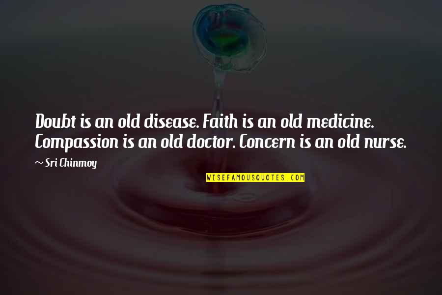 Narcissm Quotes By Sri Chinmoy: Doubt is an old disease. Faith is an Narcissm Quotes By Sri Chinmoy: Doubt is an old disease. Faith is an