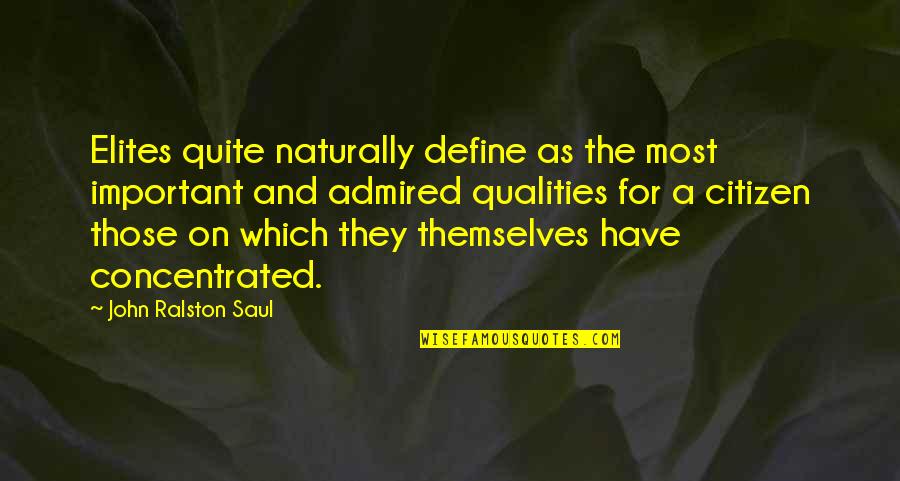 Narconon Colorado Quotes By John Ralston Saul: Elites quite naturally define as the most important Narconon Colorado Quotes By John Ralston Saul: Elites quite naturally define as the most important