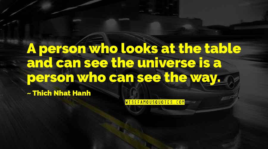 Narcons Quotes By Thich Nhat Hanh: A person who looks at the table and Narcons Quotes By Thich Nhat Hanh: A person who looks at the table and