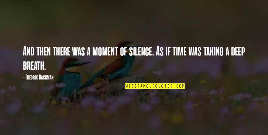 Narcos Mexico Felix Quotes By Fredrik Backman: And then there was a moment of silence.