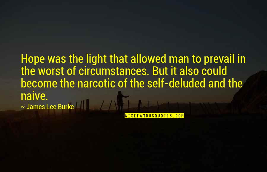 Narcotic Quotes By James Lee Burke: Hope was the light that allowed man to