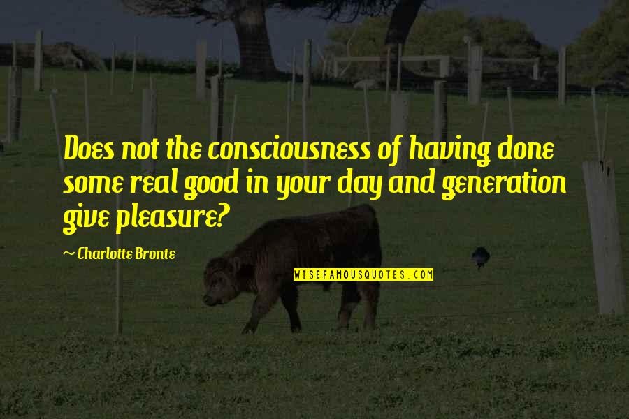 Narcsite Quotes By Charlotte Bronte: Does not the consciousness of having done some Narcsite Quotes By Charlotte Bronte: Does not the consciousness of having done some