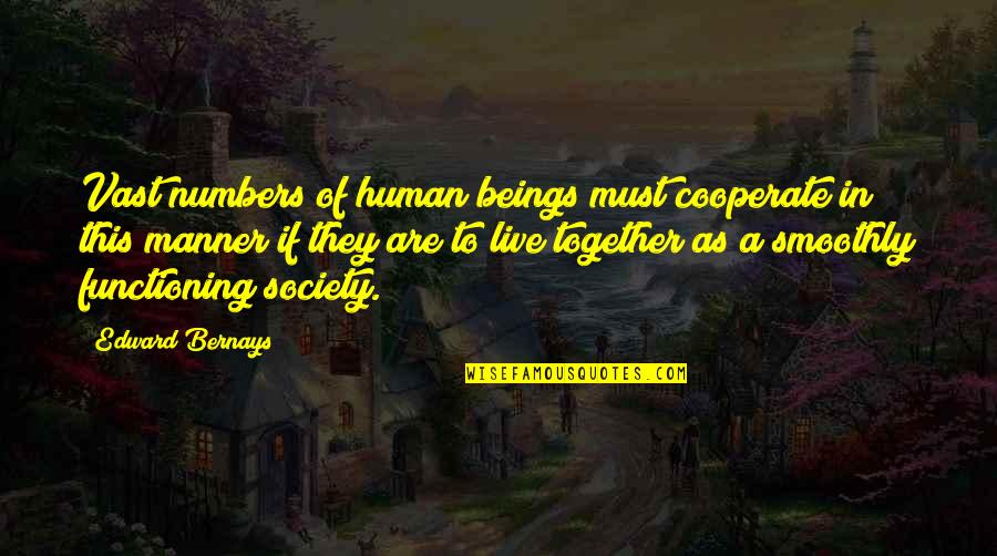 Nardellas Turf Quotes By Edward Bernays: Vast numbers of human beings must cooperate in Nardellas Turf Quotes By Edward Bernays: Vast numbers of human beings must cooperate in